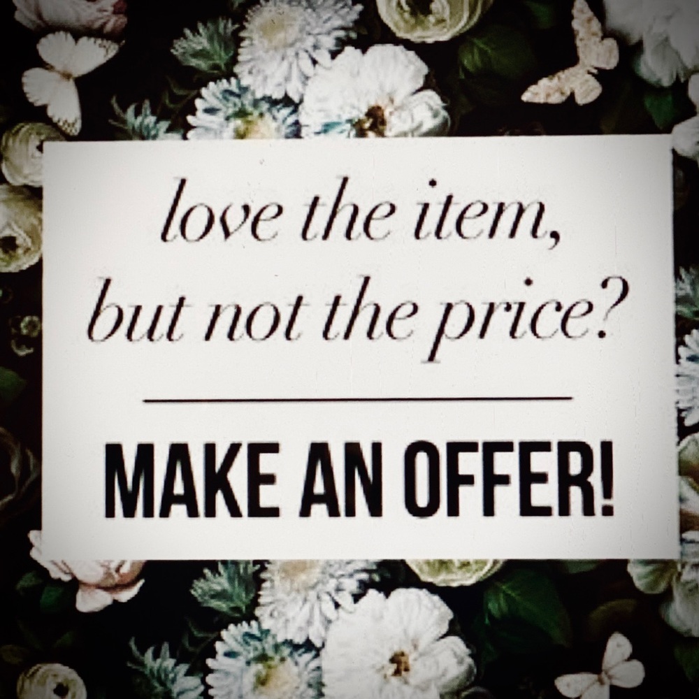 Please don’t be afraid to make me an offer.